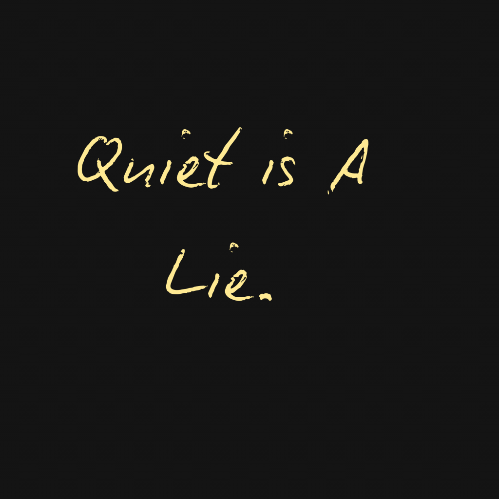 Black cover image for Quiet Is A Lie featuring the title handwritten in soft gold script at the center